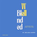 Well Blended : Blending Your Family God's Way cover image
