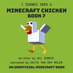 I Turned Into A Minecraft Chicken - Book 7