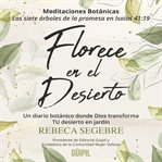 Florece en el Desierto : Encuentra sanidad, esperanza y propósito en tu temporada más árida cover image