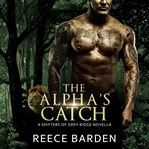 The Alpha's Catch : A Shifter Romance Novella cover image