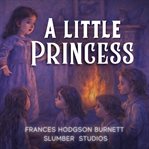 A Little Princess : A Soothing Reading For Sleep And Relaxation cover image