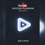 The YouTube Success Playbook : A Go-To Guide cover image