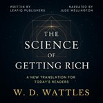 The Science of Getting Rich : A New Translation for Today's Readers cover image
