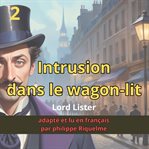 Lord Lister: Intrusion dans le wagon-lit cover image