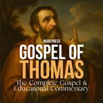 Gospel of Thomas: The Complete Gospel & Educational Commentary cover image