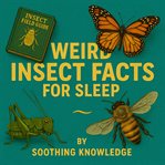 Weird Insect Facts for Sleep cover image