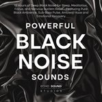 Powerful Black Noise Sounds: 12 Hours of Deep Black Noise for Sleep, Meditation, Focus, and Nervous cover image