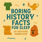 Boring History Facts for Sleep cover image