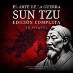 El Arte de la Guerra Sun Tzu en Español: La Nueva Traducción Moderna (Traducida y Anotada) cover image