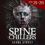 Short Horror Stories: Spine Chillers Volumes 21 - 25 : Scary Ghosts, Paranormal & Supernatural Monsters cover image