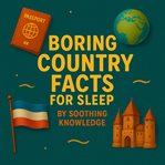 Boring Country Facts for Sleep cover image
