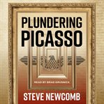 Plundering Picasso : A Dual-TimeTechno-Thriller cover image