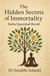 The Hidden Secrets of Immortality: Katha Upanishad Retold cover image