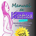 Manual de Estética : Introducción Y Práctica Para Spa Y Clínicas Estéticas cover image