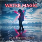 Water Magic cover image