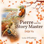 Pierre and His Story Master : Déjà Vu cover image