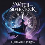 Witch of the Silver Clock cover image