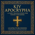 KJV Apocrypha : A New Translation for Today's Readers cover image