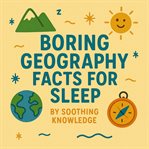 Boring Geography Facts for Sleep cover image