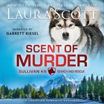Scent of Murder : A Christian Romantic Suspense cover image