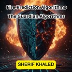 Fire-Prediction Algorithms - the Guardian Algorithms cover image