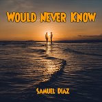 Would Never Know cover image