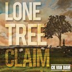 Lone Tree Claim : On the Dakota Frontier cover image