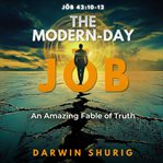 The Modern-Day Jōb : An Amazing Fable of Truth cover image
