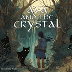 Ava and the Crystal : A Bedtime Journey Through the Woods cover image