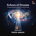 Echoes of Dreams : A Grand Journey Across the Multiverse Male cover image