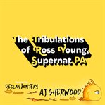 The Tribulations of Ross Young, Supernat PA : The Complete Works cover image