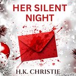 Her Silent Night : A Martina Monroe Christmas Thriller cover image