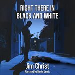 Right There in Black and White cover image