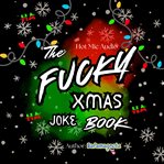 The F**ky XMAS Joke Book : Hot Mic Audio cover image