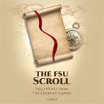 The FSU Scroll : Field Notes From The Edges of Empire cover image