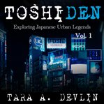 Toshiden: Exploring Japanese Urban Legends, Volume One cover image