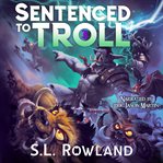 Sentenced to Troll 3 : A Litrpg Adventure cover image
