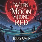 When the Moon Shone Red cover image