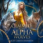 Claimed by the Alpha Wolves cover image