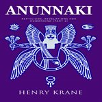 Anunnaki : Reptilians, Revelations for Humankind (Part 2) cover image