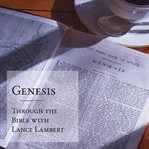Genesis : Through the Bible with Lance Lambert cover image