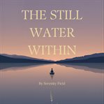 The Still Water Within : A Guided Evening Meditation for Deep Calm and Restful Sleep cover image