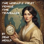 The World's First Female Time Traveller cover image
