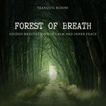 Forest of Breath: Guided Meditation for Calm and Inner Peace cover image