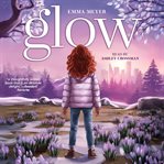 Glow : An Inspiring Chapter Book for Girls cover image