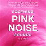Soothing Pink Noise Sounds: 12 Hours of Balanced Pink Noise for Deep Sleep, Cognitive Boost, and Tin cover image