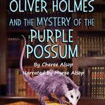 Oliver Holmes and the Mystery of the Purple Possum cover image