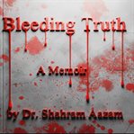 Bleeding Truth : A Memoir cover image