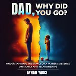 Dad, Why Did You Go? cover image
