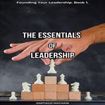The Essentials of Leadership cover image